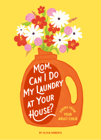 Cover image: Mom, Can I Do My Laundry at Your House? 9781797218694