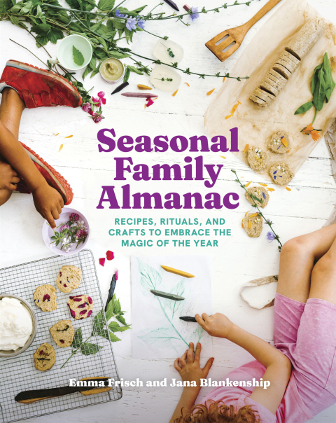 Seasonal Family Almanac: Recipes, Rituals, and Crafts to Embrace the Magic of the Year - FULL INSTANT DOWNLOAD | PDF DOCX EPUB