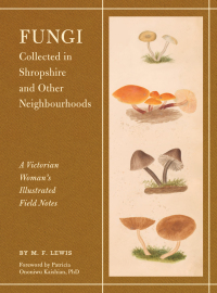 Cover image: Fungi Collected in Shropshire and Other Neighbourhoods 9781797227412