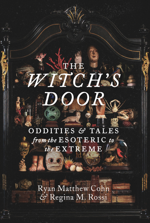 The Witch's Door: Oddities and Tales from the Esoteric to the Extreme - FULL INSTANT DOWNLOAD | PDF DOCX EPUB