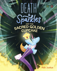 Omslagafbeelding: Death & Sparkles and the Sacred Golden Cupcake 9781797206370