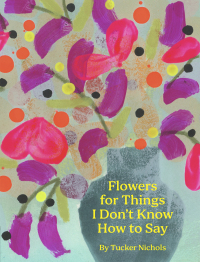 表紙画像: Flowers for Things I Don't Know How to Say 9781797228945