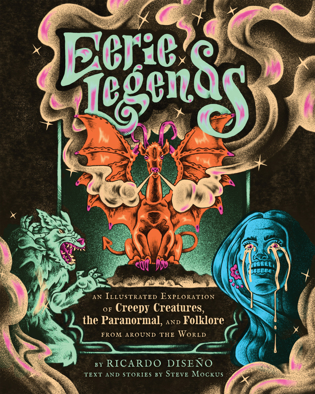 Eerie Legends An Illustrated Exploration of Creepy Creatures, the Paranormal, and Folklore from around the World
