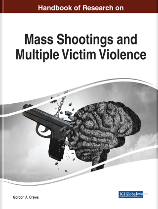 Cover image: Handbook of Research on Mass Shootings and Multiple Victim Violence 9781799801139