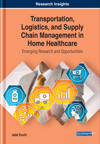 Cover image: Transportation, Logistics, and Supply Chain Management in Home Healthcare: Emerging Research and Opportunities 9781799802686
