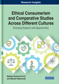 صورة الغلاف: Ethical Consumerism and Comparative Studies Across Different Cultures: Emerging Research and Opportunities 9781799802723