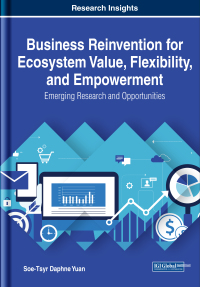 Cover image: Business Reinvention for Ecosystem Value, Flexibility, and Empowerment: Emerging Research and Opportunities 9781799815501