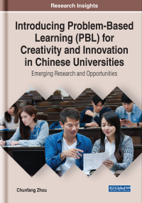 Cover image: Introducing Problem-Based Learning (PBL) for Creativity and Innovation in Chinese Universities: Emerging Research and Opportunities 9781799835271