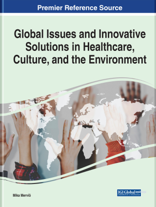 Cover image: Global Issues and Innovative Solutions in Healthcare, Culture, and the Environment 9781799835769