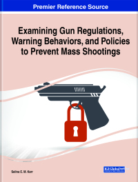 Cover image: Examining Gun Regulations, Warning Behaviors, and Policies to Prevent Mass Shootings 9781799839163