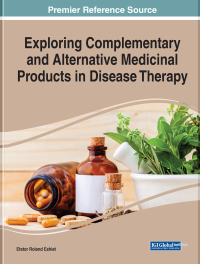 Cover image: Exploring Complementary and Alternative Medicinal Products in Disease Therapy 9781799841203