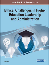 Cover image: Handbook of Research on Ethical Challenges in Higher Education Leadership and Administration 9781799841418