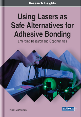 Cover image: Using Lasers as Safe Alternatives for Adhesive Bonding: Emerging Research and Opportunities 9781799846345
