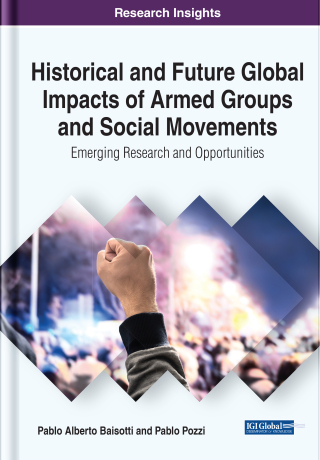 表紙画像: Historical and Future Global Impacts of Armed Groups and Social Movements: Emerging Research and Opportunities 9781799852056