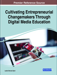 Cover image: Cultivating Entrepreneurial Changemakers Through Digital Media Education 9781799858089