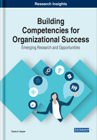 Cover image: Building Competencies for Organizational Success: Emerging Research and Opportunities 9781799865162