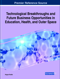 Cover image: Technological Breakthroughs and Future Business Opportunities in Education, Health, and Outer Space 9781799867722