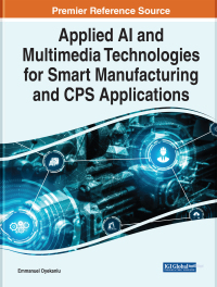 Cover image: Applied AI and Multimedia Technologies for Smart Manufacturing and CPS Applications 9781799878520