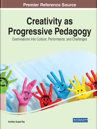 Cover image: Creativity as Progressive Pedagogy: Examinations Into Culture, Performance, and Challenges 9781799882879