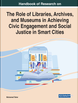 Cover image: Handbook of Research on the Role of Libraries, Archives, and Museums in Achieving Civic Engagement and Social Justice in Smart Cities 9781799883630