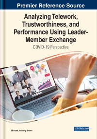 صورة الغلاف: Analyzing Telework, Trustworthiness, and Performance Using Leader-Member Exchange: COVID-19 Perspective 9781799889502