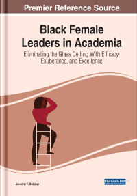 Cover image: Black Female Leaders in Academia: Eliminating the Glass Ceiling With Efficacy, Exuberance, and Excellence 9781799897743