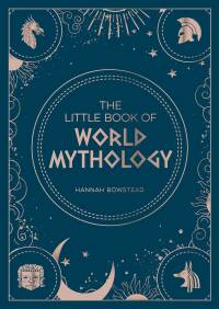 Cover image: The Little Book of World Mythology 9781800071766