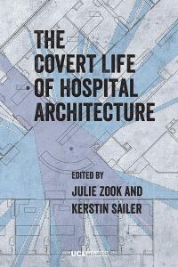 Cover image: The Covert Life of Hospital Architecture 1st edition 9781800080898