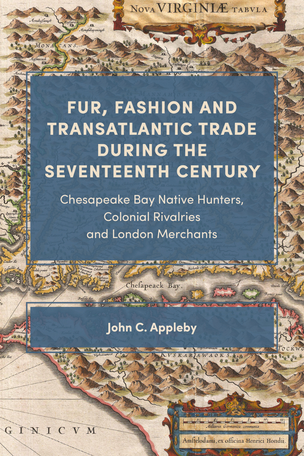 Fur, Fashion and Transatlantic Trade during the Seventeenth Century Chesapeake Bay Native Hunters, Colonial Rivalries and London Merchants 1st Edition