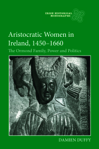صورة الغلاف: Aristocratic Women in Ireland, 1450-1660 1st edition 9781783275939