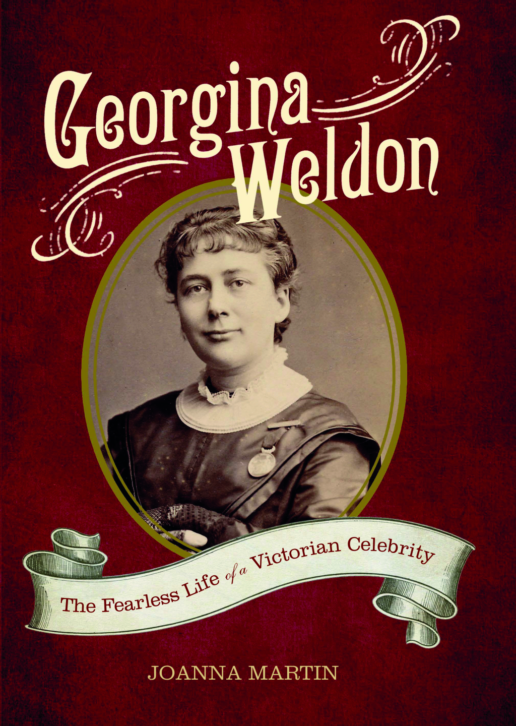 Georgina Weldon The Fearless Life of a Victorian Celebrity 1st Edition