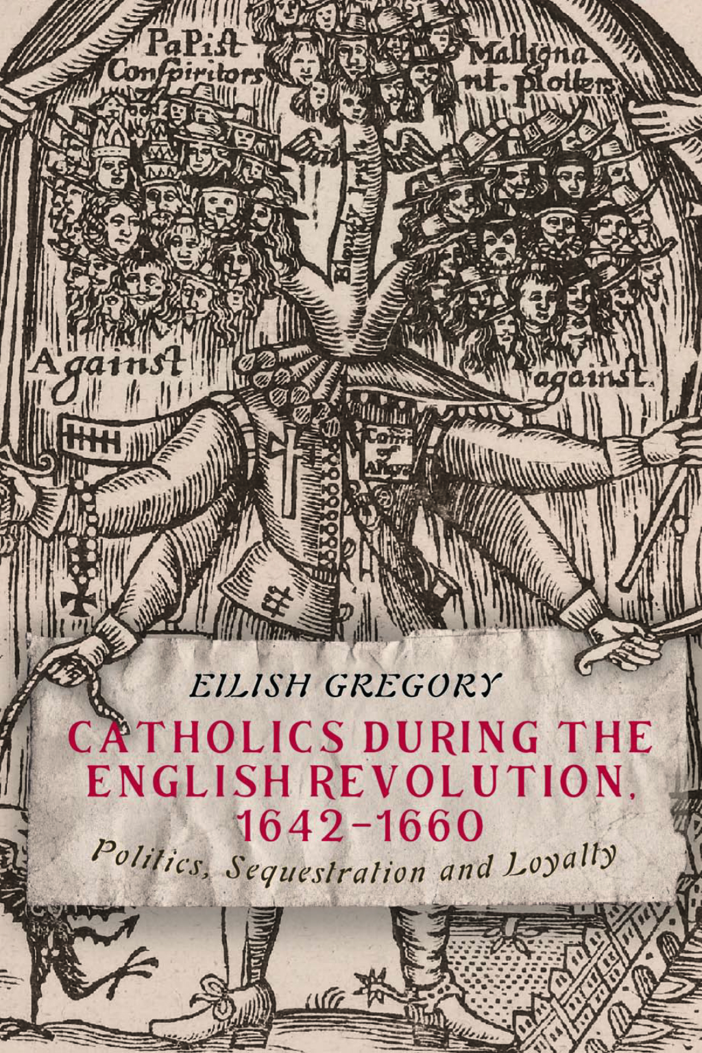 Catholics during the English Revolution, 1642-1660 Politics, Sequestration and Loyalty 1st Edition