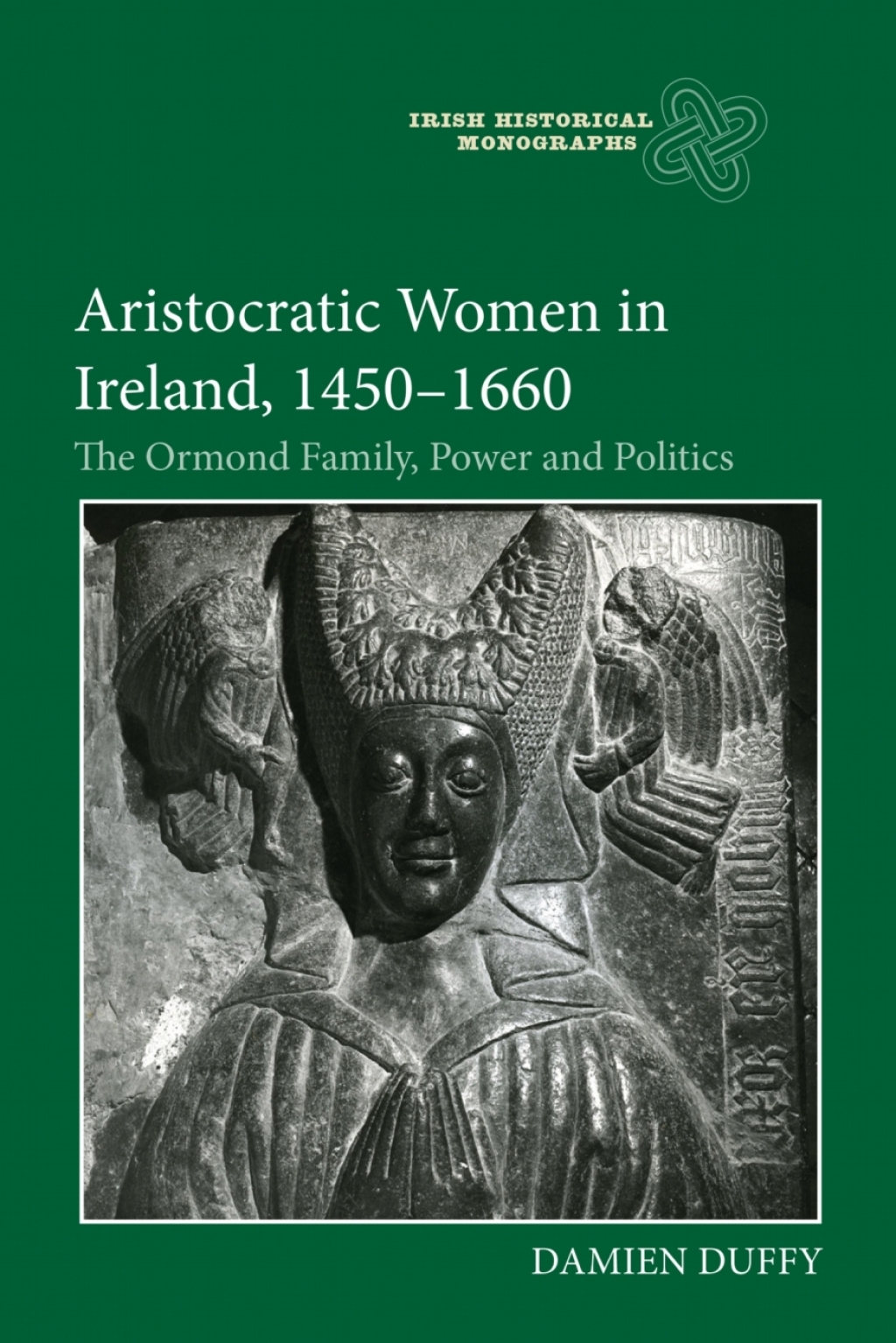 Aristocratic Women in Ireland, 1450-1660 The Ormond Family, Power and Politics 1st Edition