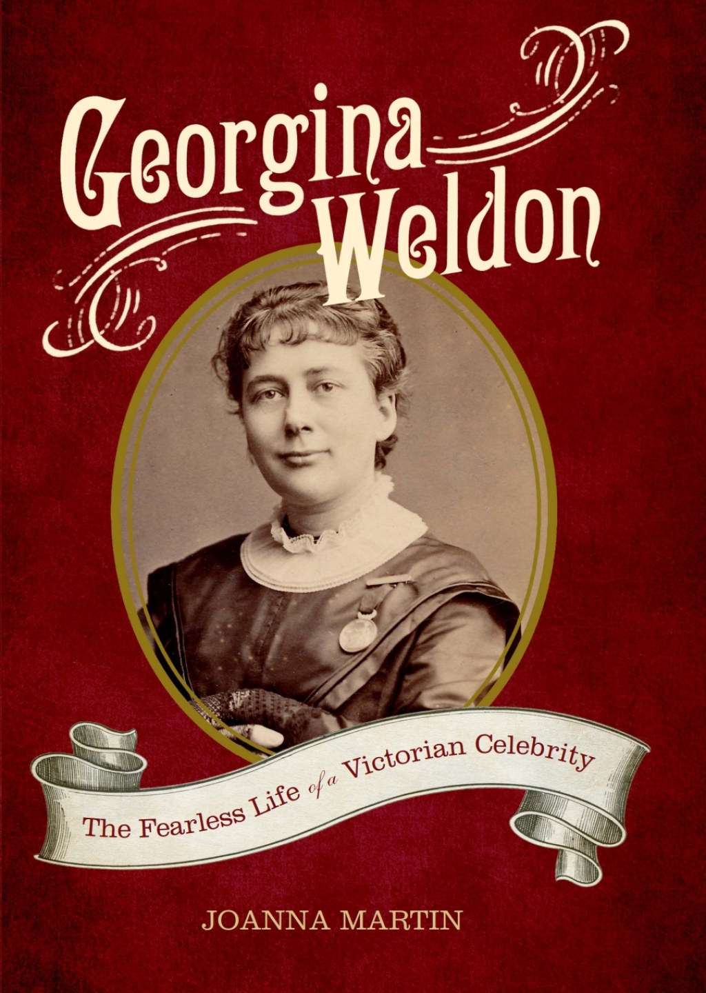 Georgina Weldon The Fearless Life of a Victorian Celebrity 1st Edition
