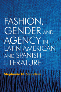 Cover image: Fashion, Gender and Agency in Latin American and Spanish Literature 1st edition 9781855663428