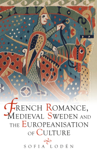 Imagen de portada: French Romance, Medieval Sweden and the Europeanisation of Culture 1st edition 9781800101586