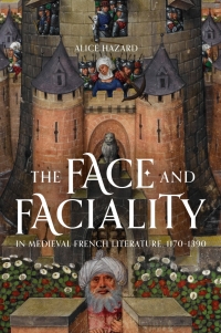 صورة الغلاف: The Face and Faciality in Medieval French Literature, 1170-1390 1st edition 9781843845874