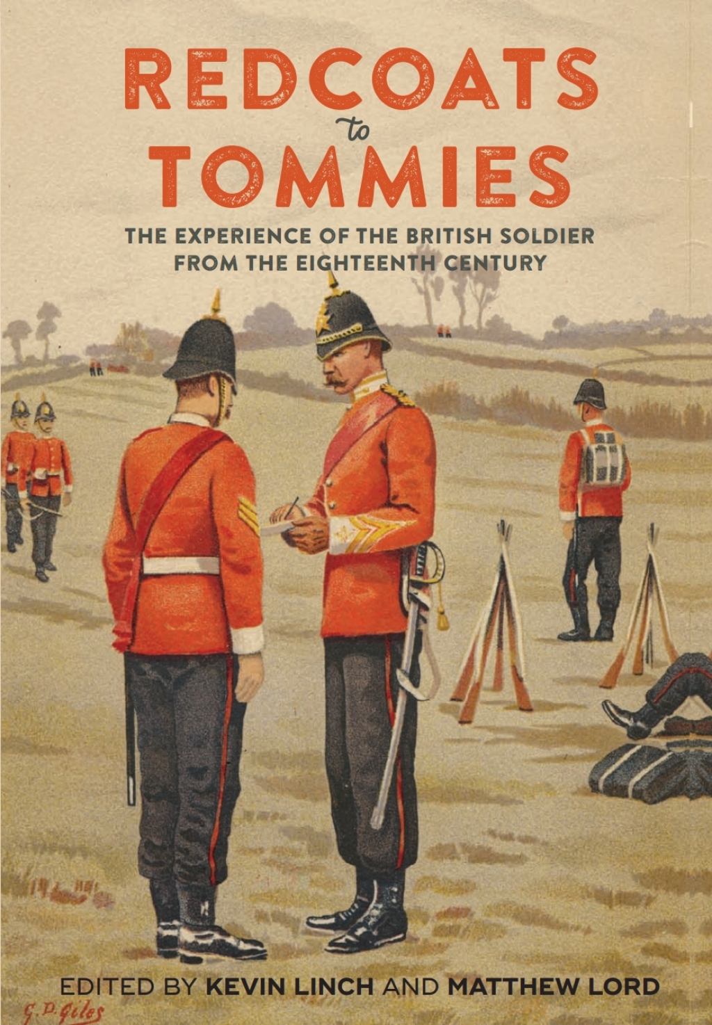 Redcoats to Tommies The Experience of the British Soldier from the Eighteenth Century 1st Edition
