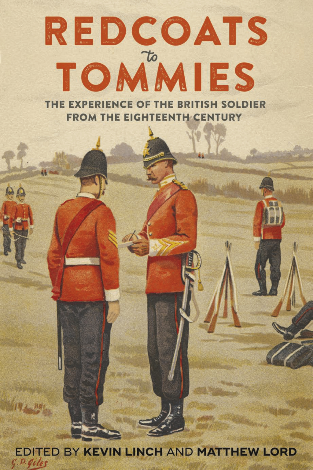 Redcoats to Tommies The Experience of the British Soldier from the Eighteenth Century 1st Edition