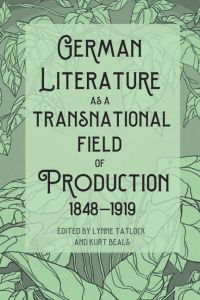 Omslagafbeelding: German Literature as a Transnational Field of Production, 1848-1919 9781640141001