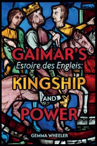 Omslagafbeelding: Gaimar's <I>Estoire des Engleis</I>: Kingship and Power 1st edition 9781843846079