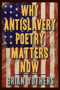 Omslagafbeelding: Why Antislavery Poetry Matters Now 9781640140691