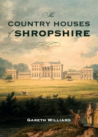 Cover image: The Country Houses of Shropshire 1st edition 9781783275397