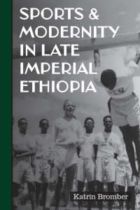 Omslagafbeelding: Sports & Modernity in Late Imperial Ethiopia 1st edition 9781847012920