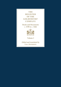 Imagen de portada: The Register of the Goldsmiths' Company: Deeds and Documents, c. 1190 to  c. 1666 1st edition 9781783276240