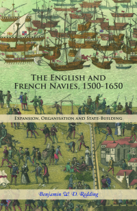 Imagen de portada: The English and French Navies, 1500-1650 1st edition 9781783276578