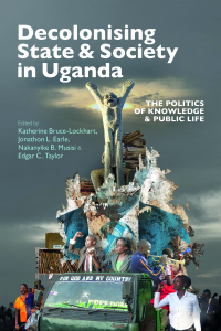 Omslagafbeelding: Decolonising State & Society in Uganda 9781847012975