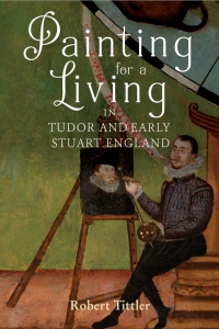 Omslagafbeelding: Painting for a Living in Tudor and Early Stuart England 1st edition 9781783276639
