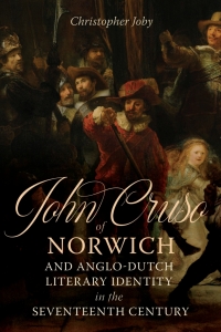 Cover image: John Cruso of Norwich and Anglo-Dutch Literary Identity in the Seventeenth Century 1st edition 9781843846147