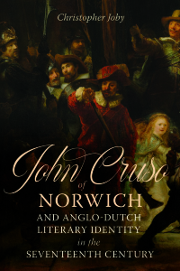 Titelbild: John Cruso of Norwich and Anglo-Dutch Literary Identity in the Seventeenth Century 1st edition 9781843846147